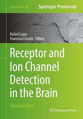 Receptor And Ion Channel Detection In The Brain (Neuromethods, 169)