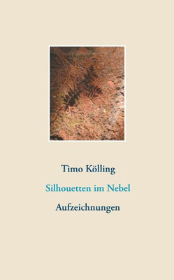 Silhouetten Im Nebel: Aufzeichnungen (German Edition)