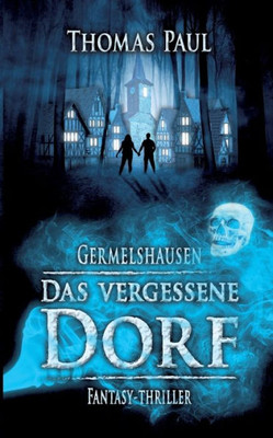 Das Vergessene Dorf: Germelshausen (German Edition)