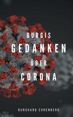 Burgis Gedanken Über Corona (German Edition)