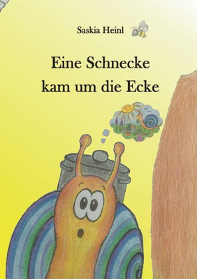 Eine Schnecke Kam Um Die Ecke (German Edition)