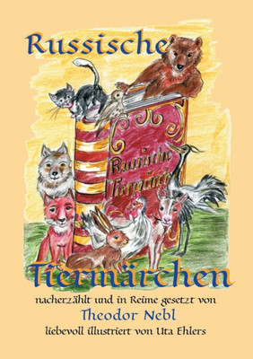 Russische Tiermärchen: Frei Nach Alexei N. Tolstoi Nacherzählt Und In Reime Gesetzt (German Edition)