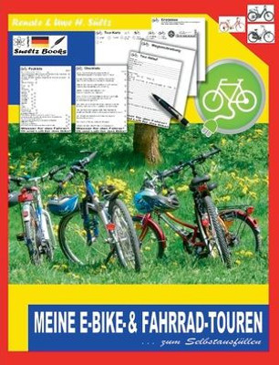 Meine E-Bike- & Fahrrad-Touren: Mit Pack- Und Check-Listen, Tour- Und Weg-Beschreibungen, Usw. Zum Selbstausfüllen (German Edition)
