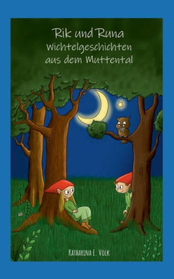 Rik Und Runa - Wichtelgeschichten Aus Dem Muttental (German Edition)