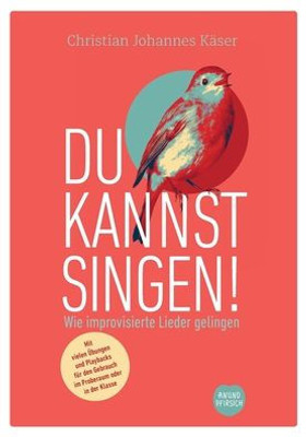 Du Kannst Singen!: Wie Improvisierte Lieder Gelingen (German Edition)