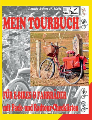 Mein Tour-Buch Für E-Bikes & Fahrräder Mit Pack- Und Radtour-Checklisten: (Elektro-) Fahrradtour Planen, Eintragen, Losradeln Und Erinnern. Inkl. Ausführlichen Erklärungen Und Tipps. (German Edition)