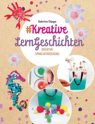 #Kreative Lerngeschichten: Kreative Sprachförderung Für Kleinkinder (German Edition)