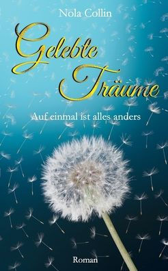 Gelebte Träume: Auf Einmal Ist Alles Anders (German Edition)