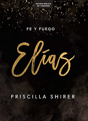 Elías - Estudio Bíblico: Fe Y Fuego (Spanish Edition)