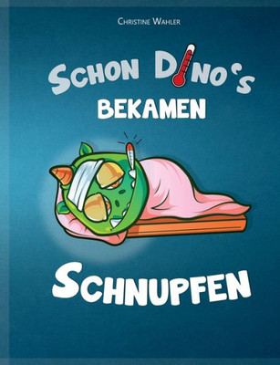 Schon Dino`S Bekamen Schnupfen: Alles Über Virenschutz Und Virenkiller (German Edition)