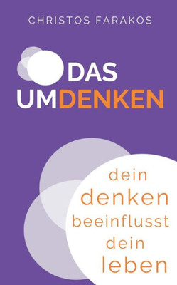 Das Umdenken: Dein Denken Beeinflusst Dein Leben (German Edition)