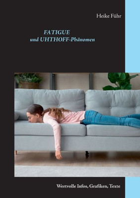 Fatigue Und Uhthoff-Phänomen: Wertvolle Infos, Grafiken, Texte (German Edition)