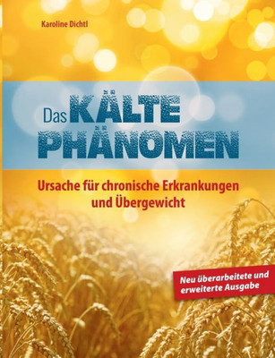 Das Kältephänomen: Ursache Für Chronische Erkrankungen Und Übergewicht (German Edition)
