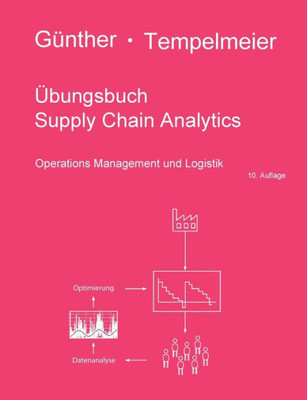 Übungsbuch Supply Chain Analytics: Operations Management Und Logistik (German Edition)