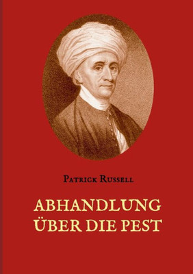 Abhandlung Über Die Pest: Mit Hundertzwanzig Krankengeschichten (German Edition)