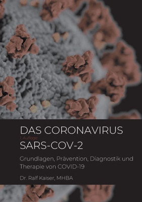 Das Coronavirus Sars-Cov-2: Grundlagen, Prävention, Diagnostik Und Therapie Von Covid-19 (German Edition)