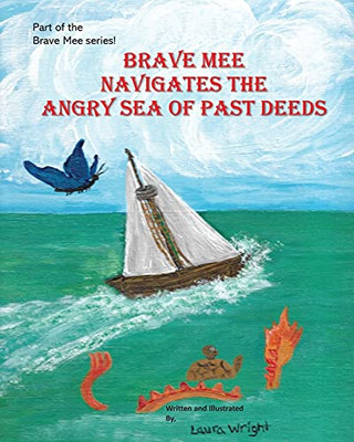 Brave Mee Navigates The Angry Sea Of Past Deeds: Angry Sea Of Past Deeds (Paperback)