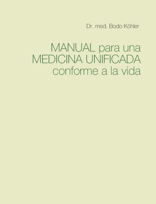 Manual Para Una Medicina Unificada Conforme A La Vida (Spanish Edition)