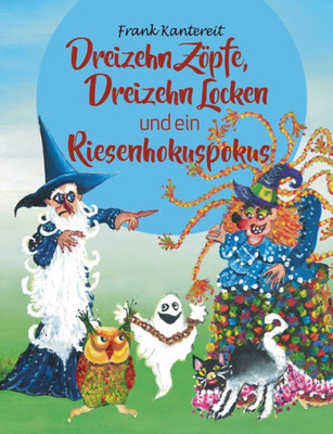 Dreizehn Zöpfe, Dreizehn Locken Und Ein Riesenhokuspokus (German Edition)