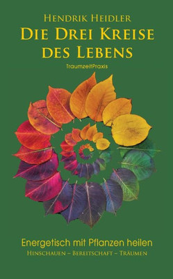 Pflanzenheilung: Die Drei Kreise Des Lebens (German Edition)