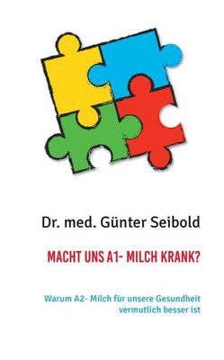 Macht Uns A1- Milch Krank?: Warum A2- Milch Für Unsere Gesundheit Vermutlich Besser Ist (German Edition)