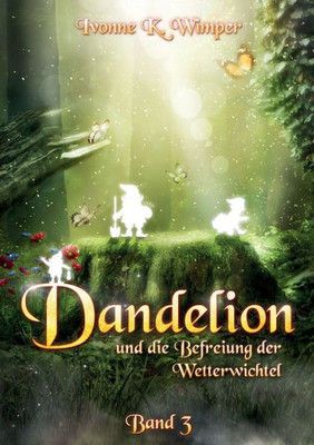 Dandelion Und Die Befreiung Der Wetterwichtel (German Edition)