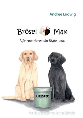 Brösel & Max: Wir Reparieren Ein Vogelhaus (German Edition)