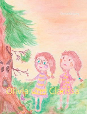Olivia Und Clarissa: Im Zauberwald (German Edition)