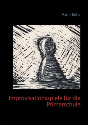 Improvisationsspiele Für Die Primarschule (German Edition)