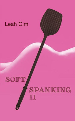 Softspanking Ii: 18 Neue Geschichten Über Geheime Träume (German Edition)