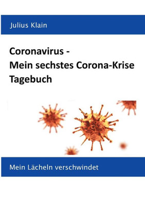 Coronavirus - Mein Sechstes Corona-Krise Tagebuch: Mein Lächeln Verschwindet (German Edition)