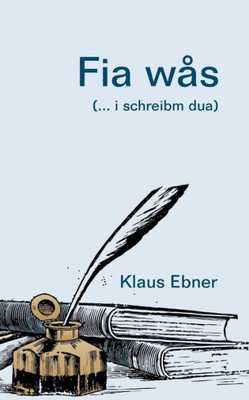 Fia Wås: (... I Schreibm Dua) (German Edition)
