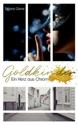 Goldkinder 1: Ein Herz Aus Chrom (German Edition)