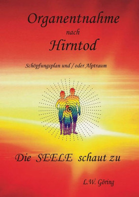 Organentnahme Nach Hirntod: Die Seele Schaut Zu (German Edition)