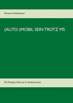 (Auto-)Mobil Sein Trotz Ms: Mit Multipler Sklerose Im Straßenverkehr (German Edition)