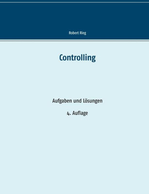 Controlling: Aufgaben Und Lösungen (German Edition)