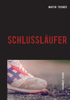 Schlussläufer: Gesammelte Satiren (German Edition)