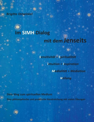 Im Simh-Dialog Mit Dem Jenseits: Dein Weg Zum Spirituellen Medium (German Edition)