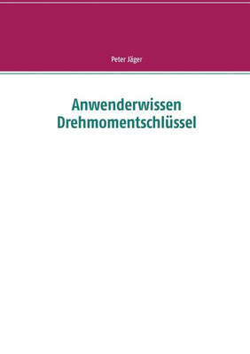 Anwenderwissen Drehmomentschlüssel (German Edition)