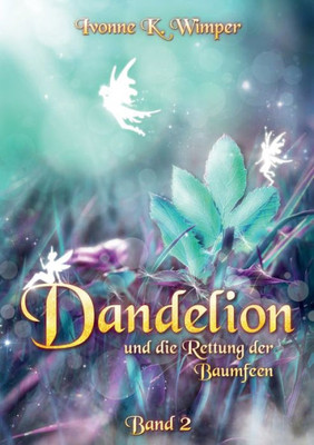 Dandelion Und Die Rettung Der Baumfeen (German Edition)