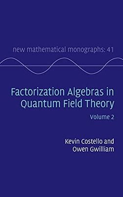 Factorization Algebras In Quantum Field Theory: Volume 2 (New Mathematical Monographs, Series Number 41)