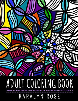 Adult Coloring Book: Stress Relieving Designs for Relaxation Volume 2 (Stress Relieving Coloring Books)