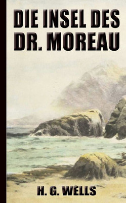 H. G. Wells: Die Insel Des Dr. Moreau: (Neuauflage 2022) (German Edition)