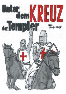 Unter Dem Kreuz Der Templer (German Edition)