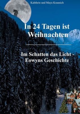 In 24 Tagen Ist Weihnachten: Im Schatten Das Licht - Eowyns Geschichte (German Edition)