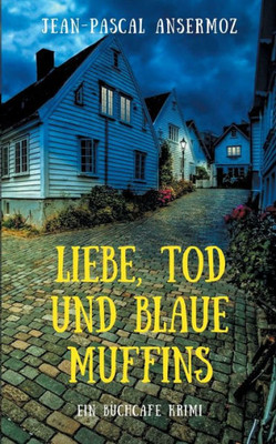 Liebe, Tod Und Blaue Muffins: Ein Buchcafé Krimi (German Edition)