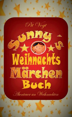 Sunny´S Weihnachts-Märchen-Buch: Abenteuer An Weihnachten (German Edition)