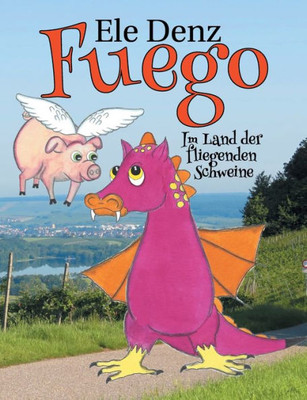 Fuego: Im Land Der Fliegenden Schweine (German Edition)