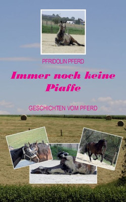 Immer Noch Keine Piaffe: Geschichten Vom Pferd (German Edition)