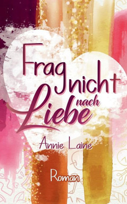 Frag Nicht Nach Liebe (German Edition)